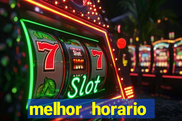 melhor horario jogar fortune tiger